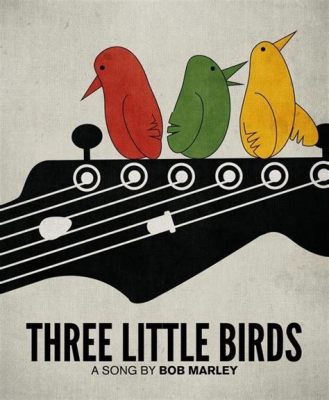  「Three Little Birds」：愛と希望を乗せた、心地よいメロディーが心を癒すレゲエの名曲